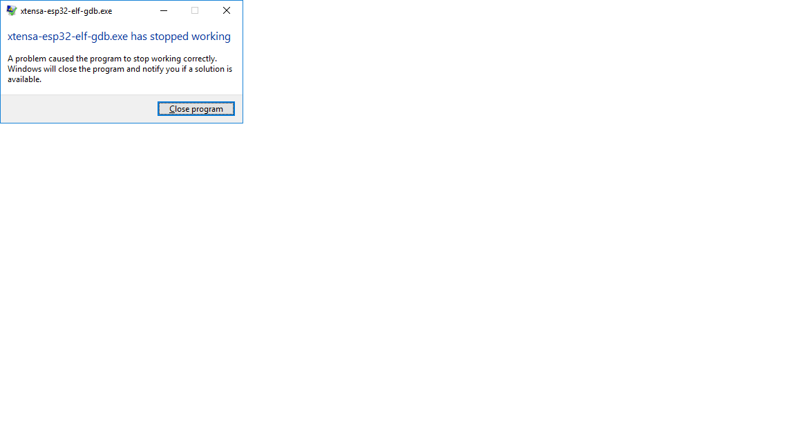 xtensa-esp32-elf-gdb.exe has stop working.png
